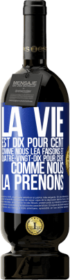 49,95 € Envoi gratuit | Vin rouge Édition Premium MBS® Réserve La vie est dix pour cent comme nous lea faisons et quatre-vingt-dix pour cent comme nous la prenons Étiquette Bleue. Étiquette personnalisable Réserve 12 Mois Récolte 2014 Tempranillo