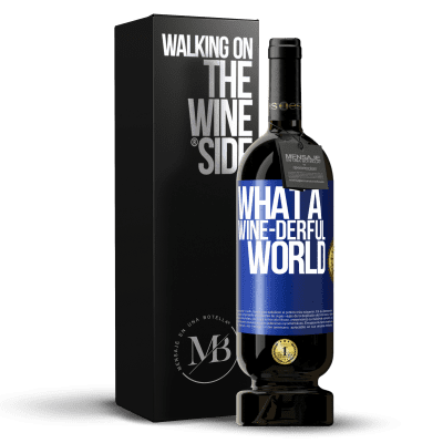 «What a wine-derful world» Premium Edition MBS® Reserve