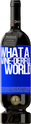 49,95 € Envoi gratuit | Vin rouge Édition Premium MBS® Réserve What a wine-derful world Étiquette Bleue. Étiquette personnalisable Réserve 12 Mois Récolte 2016 Tempranillo
