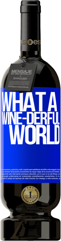 49,95 € Envoi gratuit | Vin rouge Édition Premium MBS® Réserve What a wine-derful world Étiquette Bleue. Étiquette personnalisable Réserve 12 Mois Récolte 2014 Tempranillo
