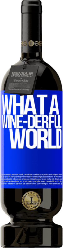 49,95 € Envoi gratuit | Vin rouge Édition Premium MBS® Réserve What a wine-derful world Étiquette Bleue. Étiquette personnalisable Réserve 12 Mois Récolte 2016 Tempranillo