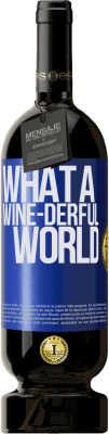 49,95 € Kostenloser Versand | Rotwein Premium Ausgabe MBS® Reserve What a wine-derful world Blaue Markierung. Anpassbares Etikett Reserve 12 Monate Ernte 2016 Tempranillo