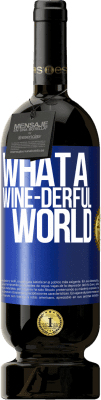 49,95 € Envio grátis | Vinho tinto Edição Premium MBS® Reserva What a wine-derful world Etiqueta Azul. Etiqueta personalizável Reserva 12 Meses Colheita 2016 Tempranillo