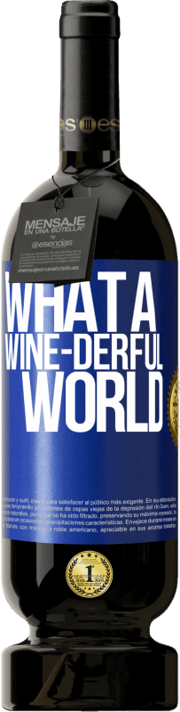 49,95 € Envio grátis | Vinho tinto Edição Premium MBS® Reserva What a wine-derful world Etiqueta Azul. Etiqueta personalizável Reserva 12 Meses Colheita 2014 Tempranillo
