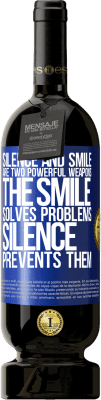 49,95 € 送料無料 | 赤ワイン プレミアム版 MBS® 予約する 沈黙と笑顔は2つの強力な武器です。笑顔は問題を解決し、沈黙はそれらを防ぐ 青いタグ. カスタマイズ可能なラベル 予約する 12 月 収穫 2014 Tempranillo