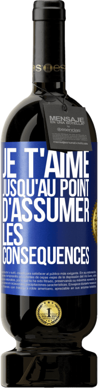 49,95 € Envoi gratuit | Vin rouge Édition Premium MBS® Réserve Je t'aime jusqu'au point d'assumer les conséquences Étiquette Bleue. Étiquette personnalisable Réserve 12 Mois Récolte 2015 Tempranillo