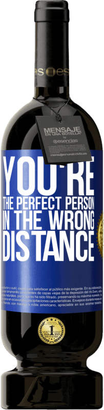 49,95 € 送料無料 | 赤ワイン プレミアム版 MBS® 予約する あなたは間違った距離で完璧な人です 青いタグ. カスタマイズ可能なラベル 予約する 12 月 収穫 2016 Tempranillo