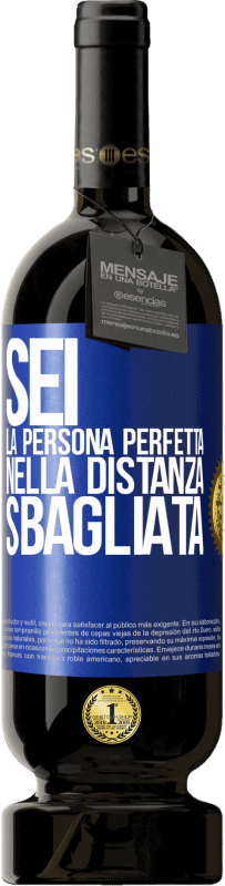 49,95 € Spedizione Gratuita | Vino rosso Edizione Premium MBS® Riserva Sei la persona perfetta nella distanza sbagliata Etichetta Blu. Etichetta personalizzabile Riserva 12 Mesi Raccogliere 2015 Tempranillo