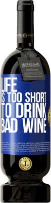 49,95 € Бесплатная доставка | Красное вино Premium Edition MBS® Бронировать Жизнь слишком коротка, чтобы пить плохое вино Синяя метка. Настраиваемая этикетка Бронировать 12 Месяцы Урожай 2014 Tempranillo
