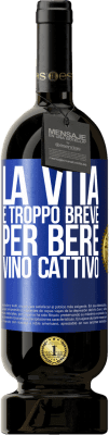 49,95 € Spedizione Gratuita | Vino rosso Edizione Premium MBS® Riserva La vita è troppo breve per bere vino cattivo Etichetta Blu. Etichetta personalizzabile Riserva 12 Mesi Raccogliere 2015 Tempranillo