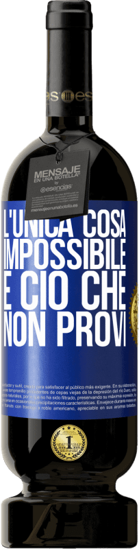 49,95 € Spedizione Gratuita | Vino rosso Edizione Premium MBS® Riserva L'unica cosa impossibile è ciò che non provi Etichetta Blu. Etichetta personalizzabile Riserva 12 Mesi Raccogliere 2015 Tempranillo