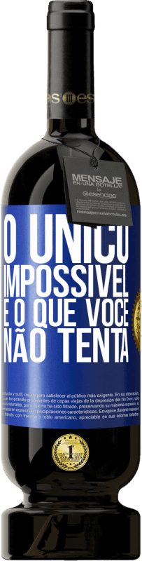 49,95 € Envio grátis | Vinho tinto Edição Premium MBS® Reserva O único impossível é o que você não tenta Etiqueta Azul. Etiqueta personalizável Reserva 12 Meses Colheita 2015 Tempranillo