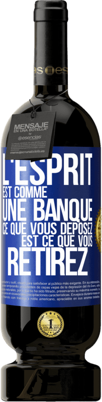 49,95 € Envoi gratuit | Vin rouge Édition Premium MBS® Réserve L'esprit est comme une banque. Ce que vous déposez est ce que vous retirez Étiquette Bleue. Étiquette personnalisable Réserve 12 Mois Récolte 2015 Tempranillo