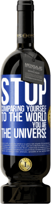 49,95 € Free Shipping | Red Wine Premium Edition MBS® Reserve Stop comparing yourself to the world, you are the universe Blue Label. Customizable label Reserve 12 Months Harvest 2015 Tempranillo
