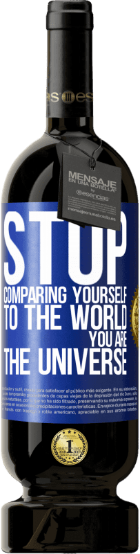 49,95 € Free Shipping | Red Wine Premium Edition MBS® Reserve Stop comparing yourself to the world, you are the universe Blue Label. Customizable label Reserve 12 Months Harvest 2014 Tempranillo