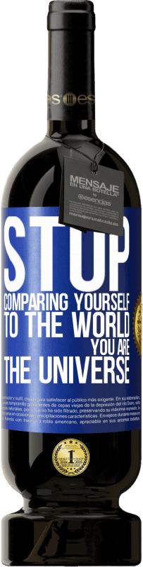 49,95 € Free Shipping | Red Wine Premium Edition MBS® Reserve Stop comparing yourself to the world, you are the universe Blue Label. Customizable label Reserve 12 Months Harvest 2015 Tempranillo