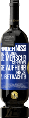 49,95 € Kostenloser Versand | Rotwein Premium Ausgabe MBS® Reserve Hindernisse sind die Dinge, die Menschen sehen, wenn sie aufhören, ihre Ziele zu betrachten Blaue Markierung. Anpassbares Etikett Reserve 12 Monate Ernte 2016 Tempranillo
