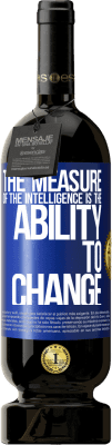 49,95 € Free Shipping | Red Wine Premium Edition MBS® Reserve The measure of the intelligence is the ability to change Blue Label. Customizable label Reserve 12 Months Harvest 2016 Tempranillo