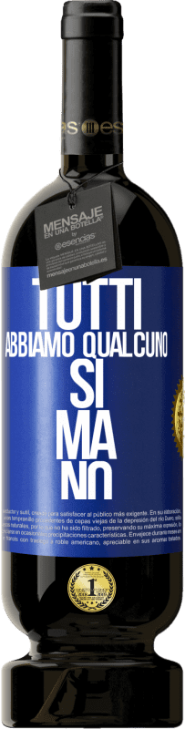 49,95 € Spedizione Gratuita | Vino rosso Edizione Premium MBS® Riserva Tutti abbiamo qualcuno sì ma no Etichetta Blu. Etichetta personalizzabile Riserva 12 Mesi Raccogliere 2015 Tempranillo