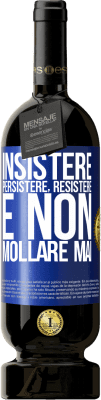 49,95 € Spedizione Gratuita | Vino rosso Edizione Premium MBS® Riserva Insistere, persistere, resistere e non mollare mai Etichetta Blu. Etichetta personalizzabile Riserva 12 Mesi Raccogliere 2016 Tempranillo