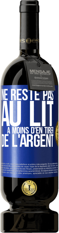 49,95 € Envoi gratuit | Vin rouge Édition Premium MBS® Réserve Ne reste pas au lit à moins d'en tirer de l'argent Étiquette Bleue. Étiquette personnalisable Réserve 12 Mois Récolte 2016 Tempranillo