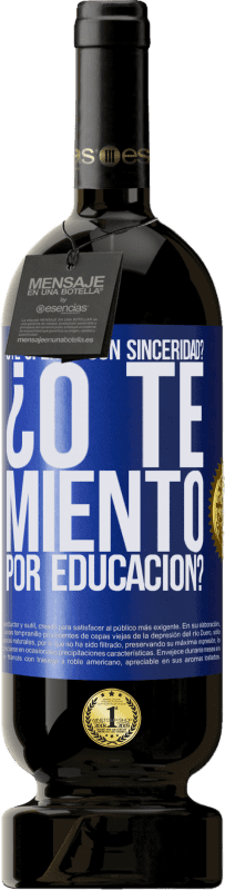 49,95 € Envío gratis | Vino Tinto Edición Premium MBS® Reserva ¿Te ofendo con sinceridad? ¿O te miento por educación? Etiqueta Azul. Etiqueta personalizable Reserva 12 Meses Cosecha 2015 Tempranillo