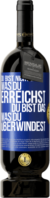 49,95 € Kostenloser Versand | Rotwein Premium Ausgabe MBS® Reserve Du bist nicht das, was du erreichst, du bist das, was du überwindest Blaue Markierung. Anpassbares Etikett Reserve 12 Monate Ernte 2015 Tempranillo