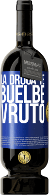 49,95 € 免费送货 | 红酒 高级版 MBS® 预订 La droga te buelbe vruto 蓝色标签. 可自定义的标签 预订 12 个月 收成 2016 Tempranillo
