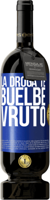 49,95 € Spedizione Gratuita | Vino rosso Edizione Premium MBS® Riserva La droga te buelbe vruto Etichetta Blu. Etichetta personalizzabile Riserva 12 Mesi Raccogliere 2015 Tempranillo