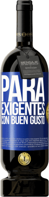 49,95 € Envío gratis | Vino Tinto Edición Premium MBS® Reserva Para exigentes con buen gusto Etiqueta Azul. Etiqueta personalizable Reserva 12 Meses Cosecha 2016 Tempranillo