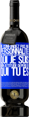 49,95 € Envoi gratuit | Vin rouge Édition Premium MBS® Réserve Ne confondez pas ma personnalité avec mon attitude. Ma personnalité est qui je suis. Mon attitude dépend de qui vous êtes Étiquette Bleue. Étiquette personnalisable Réserve 12 Mois Récolte 2014 Tempranillo