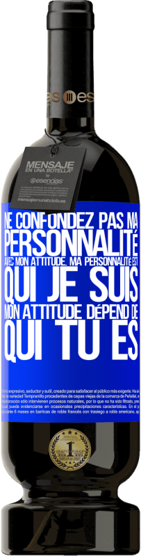 49,95 € Envoi gratuit | Vin rouge Édition Premium MBS® Réserve Ne confondez pas ma personnalité avec mon attitude. Ma personnalité est qui je suis. Mon attitude dépend de qui vous êtes Étiquette Bleue. Étiquette personnalisable Réserve 12 Mois Récolte 2015 Tempranillo