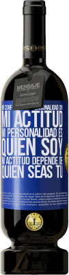 49,95 € Envío gratis | Vino Tinto Edición Premium MBS® Reserva No confundas mi personalidad con mi actitud. Mi personalidad es quien soy. Mi actitud depende de quien seas tú Etiqueta Azul. Etiqueta personalizable Reserva 12 Meses Cosecha 2014 Tempranillo