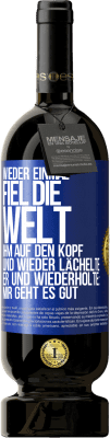 49,95 € Kostenloser Versand | Rotwein Premium Ausgabe MBS® Reserve Wieder einmal fiel die Welt ihm auf den Kopf. Und wieder lächelte er und wiederholte: Mir geht es gut Blaue Markierung. Anpassbares Etikett Reserve 12 Monate Ernte 2015 Tempranillo