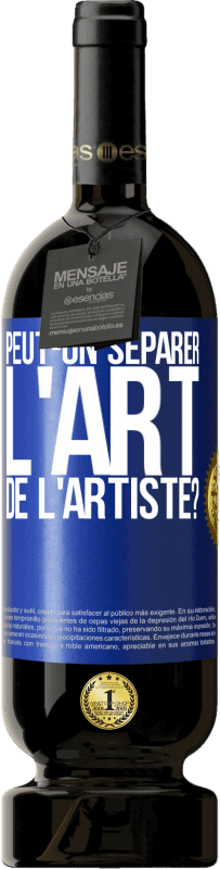 49,95 € Envoi gratuit | Vin rouge Édition Premium MBS® Réserve Peut-on séparer l'art de l'artiste? Étiquette Bleue. Étiquette personnalisable Réserve 12 Mois Récolte 2015 Tempranillo