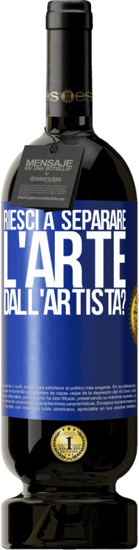 49,95 € Spedizione Gratuita | Vino rosso Edizione Premium MBS® Riserva riesci a separare l'arte dall'artista? Etichetta Blu. Etichetta personalizzabile Riserva 12 Mesi Raccogliere 2015 Tempranillo