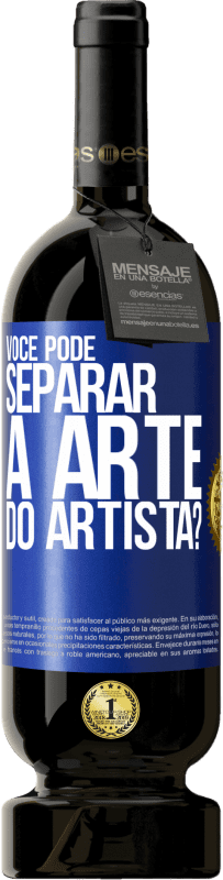 49,95 € Envio grátis | Vinho tinto Edição Premium MBS® Reserva você pode separar a arte do artista? Etiqueta Azul. Etiqueta personalizável Reserva 12 Meses Colheita 2015 Tempranillo