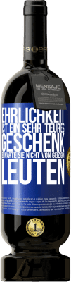 49,95 € Kostenloser Versand | Rotwein Premium Ausgabe MBS® Reserve Ehrlichkeit ist ein sehr teures Geschenk. Erwarte sie nicht von geizigen Leuten Blaue Markierung. Anpassbares Etikett Reserve 12 Monate Ernte 2016 Tempranillo