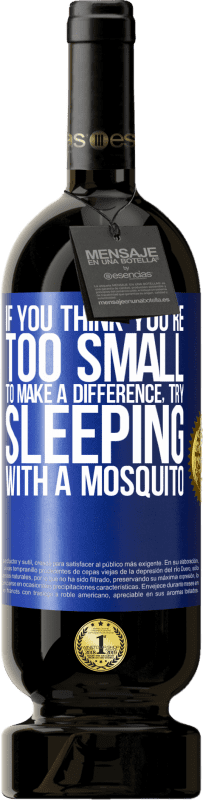 49,95 € 送料無料 | 赤ワイン プレミアム版 MBS® 予約する あなたが小さすぎて違いを生むことができないと思うなら、蚊と一緒に寝てみてください 青いタグ. カスタマイズ可能なラベル 予約する 12 月 収穫 2014 Tempranillo