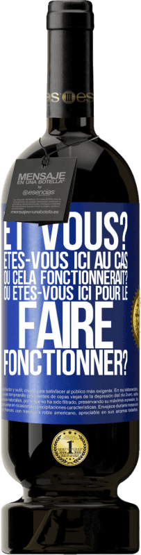 49,95 € Envoi gratuit | Vin rouge Édition Premium MBS® Réserve Et vous? Êtes-vous ici au cas où cela fonctionnerait? Ou êtes-vous ici pour le faire fonctionner? Étiquette Bleue. Étiquette personnalisable Réserve 12 Mois Récolte 2015 Tempranillo