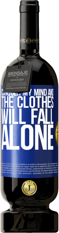 49,95 € 免费送货 | 红酒 高级版 MBS® 预订 征服我的思想，衣服就会掉落 蓝色标签. 可自定义的标签 预订 12 个月 收成 2016 Tempranillo