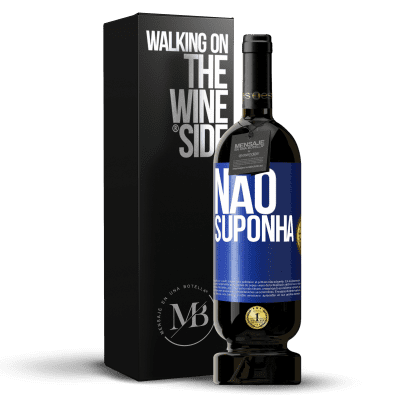 «Não suponha» Edição Premium MBS® Reserva