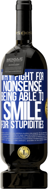 49,95 € 送料無料 | 赤ワイン プレミアム版 MBS® 予約する 愚かさのために微笑むことができるナンセンスのために戦う理由 青いタグ. カスタマイズ可能なラベル 予約する 12 月 収穫 2016 Tempranillo