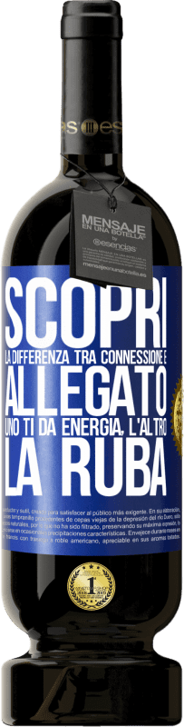49,95 € Spedizione Gratuita | Vino rosso Edizione Premium MBS® Riserva Scopri la differenza tra connessione e allegato. Uno ti dà energia, l'altro la ruba Etichetta Blu. Etichetta personalizzabile Riserva 12 Mesi Raccogliere 2016 Tempranillo