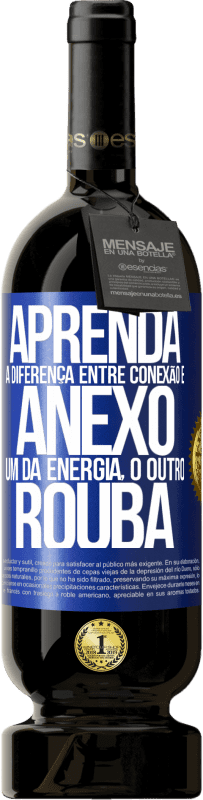 49,95 € Envio grátis | Vinho tinto Edição Premium MBS® Reserva Aprenda a diferença entre conexão e anexo. Um dá energia, o outro rouba Etiqueta Azul. Etiqueta personalizável Reserva 12 Meses Colheita 2016 Tempranillo
