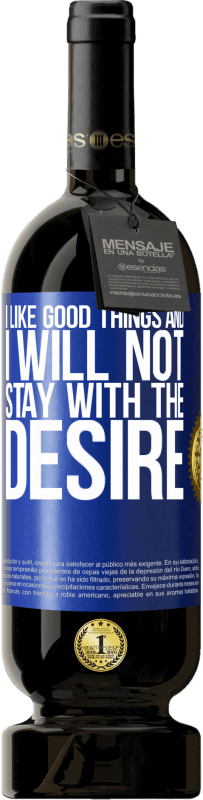 49,95 € Free Shipping | Red Wine Premium Edition MBS® Reserve I like the good and I will not stay with the desire Blue Label. Customizable label Reserve 12 Months Harvest 2016 Tempranillo