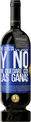 49,95 € Envío gratis | Vino Tinto Edición Premium MBS® Reserva Me gusta lo bueno y no me quedaré con las ganas Etiqueta Azul. Etiqueta personalizable Reserva 12 Meses Cosecha 2016 Tempranillo