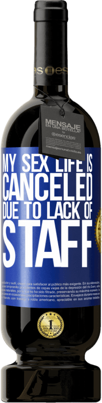 49,95 € 送料無料 | 赤ワイン プレミアム版 MBS® 予約する 私の性生活は、スタッフ不足のためキャンセルされました 青いタグ. カスタマイズ可能なラベル 予約する 12 月 収穫 2016 Tempranillo