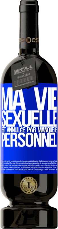 49,95 € Envoi gratuit | Vin rouge Édition Premium MBS® Réserve Ma vie sexuelle est annulée par manque de personnel Étiquette Bleue. Étiquette personnalisable Réserve 12 Mois Récolte 2015 Tempranillo