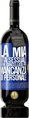 49,95 € Spedizione Gratuita | Vino rosso Edizione Premium MBS® Riserva La mia vita sessuale viene cancellata per mancanza di personale Etichetta Blu. Etichetta personalizzabile Riserva 12 Mesi Raccogliere 2014 Tempranillo